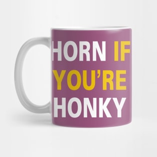 Horn if You're Honky [Rx-Tp] Mug